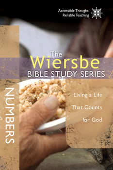 The Wiersbe Bible Study Series: Numbers: Living a Life That Counts for God - Book #6 of the Wiersbe Bible Study