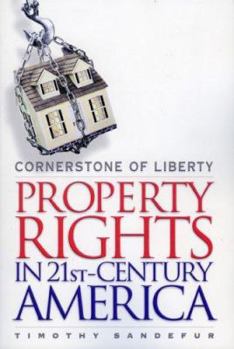 Cornerstone of Liberty: Property Rights in 21st Century America