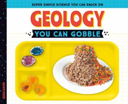 Geology You Can Gobble - Book  of the Super Simple Science You Can Snack On
