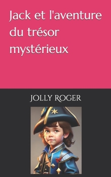 Paperback Jack et l'aventure du trésor mystérieux [French] Book