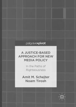 Paperback A Justice-Based Approach for New Media Policy: In the Paths of Righteousness Book
