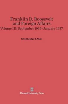Hardcover Franklin D. Roosevelt and Foreign Affairs, Volume 3: September 1935-January 1937 Book