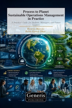 Process to Planet Sustainable Operations Management in Practice: A Practical Guide for Students, Managers, and Future Leaders
