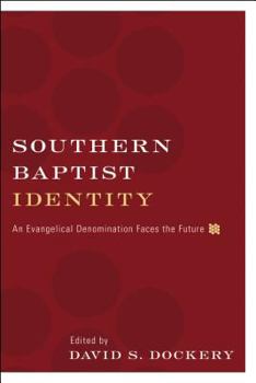 Paperback Southern Baptist Identity: An Evangelical Denomination Faces the Future Book
