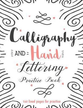 Paperback Calligraphy & Hand Lettering Practice Book: (Large Print) 160 Pages - Practice Pages Free Form 3 Paper Type (Angle Lined, Straight Line and Grid Lined Book