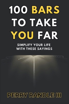 Paperback 100 Bars To Take You Far: Simplify Your Life With These Sayings Book