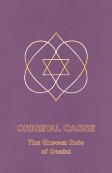 Paperback Original Cause I: The Unseen Role of Denial Book