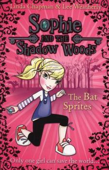 The Bat Sprites - Book #6 of the Sophie and the Shadow Woods