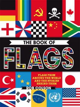 Paperback The Book of Flags: Flags from Around the World and the Stories Behind Them Book