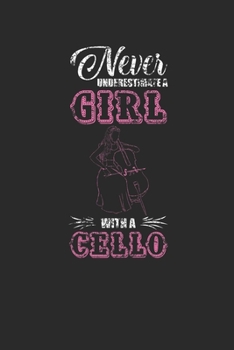 Paperback Never Underestimate A Girl With A Cello: Never Underestimate Notebook, Blank Lined (6" x 9" - 120 pages) Musical Instruments Themed Notebook for Daily Book