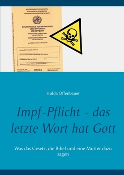 Paperback Impf-Pflicht - das letzte Wort hat Gott: Was das Gesetz, die Bibel und eine Mutter dazu sagen [German] Book