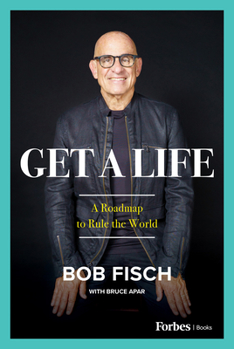 Hardcover Get a Life: A Roadmap to Rule the World Book