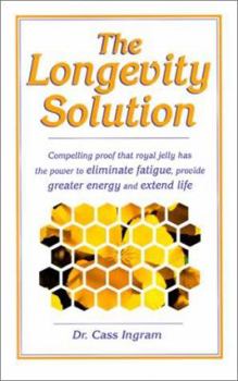 Paperback The Longevity Solution: Compelling Proof That Royal Jelly Has the Power to Eliminate Fatigue, Provide Greater Energy and Extend Life Book