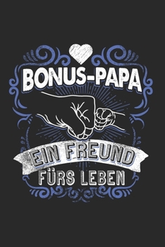 Bonus-Papa Ein Freund Fürs Leben: Bonus Papa & Stiefvater Notizbuch 6'x9' Kalender Geschenk für Stiefpapa & Bonuspapa (German Edition)