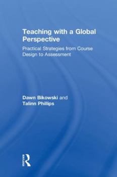 Hardcover Teaching with a Global Perspective: Practical Strategies from Course Design to Assessment Book