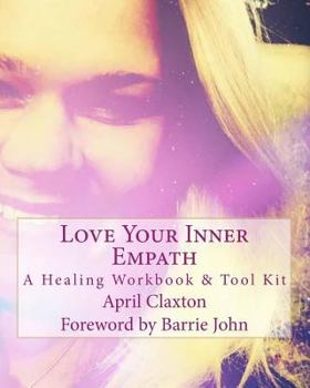 Paperback Love Your Inner Empath: A Healing Workbook and Tool Kit Book