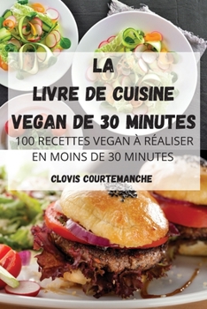 Paperback La Livre de Cuisine Vegan de 30 Minutes [French] Book
