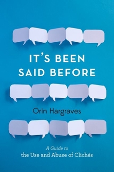 Hardcover It's Been Said Before: A Guide to the Use and Abuse of Clichés Book