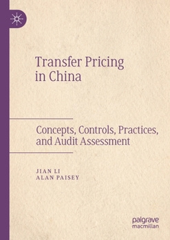 Paperback Transfer Pricing in China: Concepts, Controls, Practices, and Audit Assessment Book