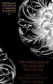 Hardcover The Emergence of German Polite «Sie»: Cognitive and Sociolinguistic Parameters Book