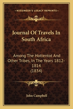 Paperback Journal Of Travels In South Africa: Among The Hottentot And Other Tribes, In The Years 1812-1814 (1834) Book