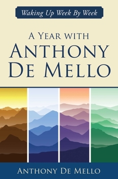 Hardcover A Year with Anthony de Mello: Waking Up Week by Week Book