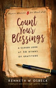 Paperback Count Your Blessings: A Closer Look at 30 Hymns of Gratitude Book