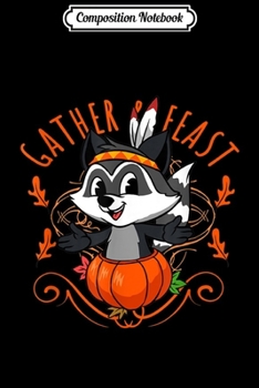 Composition Notebook: Thanksgiving - Thankful Racoon Gather And Feast  Journal/Notebook Blank Lined Ruled 6x9 100 Pages
