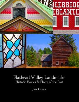 Paperback Flathead Valley Landmarks: Historic Homes & Places of the Past Book