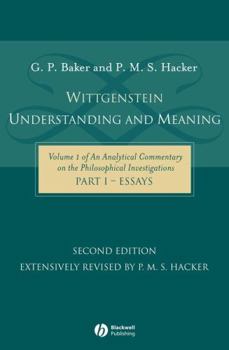 Wittgenstein: Understanding and Meaning - Book #1.1 of the An Analytic Commentary on the Philosophical Investigations