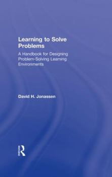 Hardcover Learning to Solve Problems: A Handbook for Designing Problem-Solving Learning Environments Book