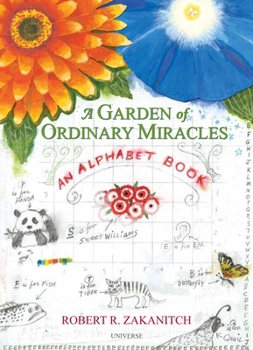 Hardcover A Garden of Ordinary Miracles: An Alphabet Book