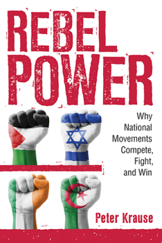 Hardcover Rebel Power: Why National Movements Compete, Fight, and Win Book