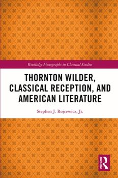Paperback Thornton Wilder, Classical Reception, and American Literature Book
