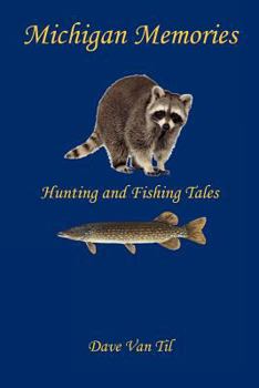 Paperback Michigan Memories - Hunting and Fishing Tales Book