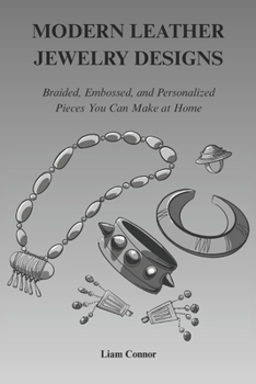 Paperback Modern Leather Jewelry Designs: Braided, Embossed and Personalized Pieces You Can Make at Home Book