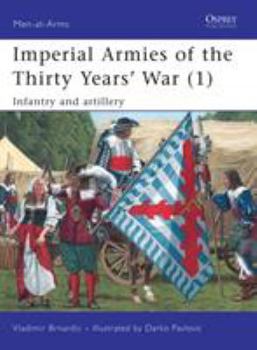 Imperial Armies of the Thirty Years'  War (1): Infantry and artillery (Men-at-Arms) - Book #1 of the Imperial Armies of the Thirty Years' War