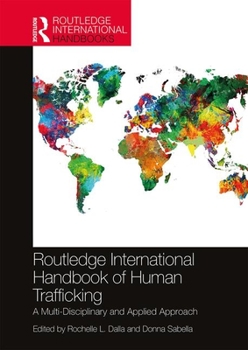Routledge International Handbook of Human Trafficking: A Multi-Disciplinary and Applied Approach - Book  of the Routledge International Handbooks