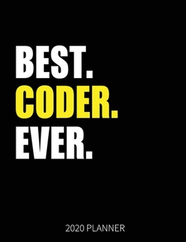 Best Coder Ever 2020 Planner: Programmer Weekly & Daily Planner With Monthly Overview | January to December Planner | Personal Organizer With 2020 Calendar