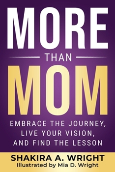 Paperback More Than Mom: Embrace The Journey, Live Your Vision, And Find The Lesson Book