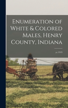 Hardcover Enumeration of White & Colored Males, Henry County, Indiana; yr.1919 Book