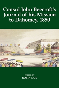 Hardcover Consul John Beecroft's Journal of His Mission to Dahomey, 1850 Book