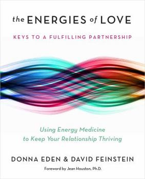 Hardcover The Energies of Love: Using Energy Medicine to Keep Your Relationship Thriving Book