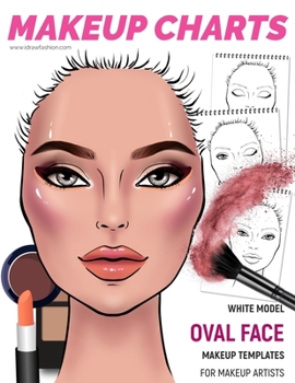 Makeup Charts -Makeup Templates for Makeup Artists: White Model - OVAL face shape (Makeup Face Charts)