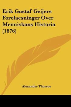 Paperback Erik Gustaf Geijers Forelaesninger Over Menniskans Historia (1876) [Chinese] Book