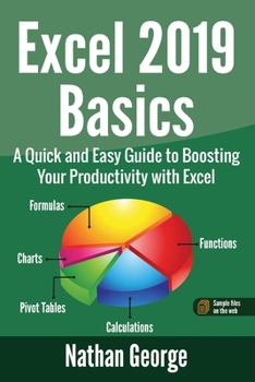 Paperback Excel 2019 Basics: A Quick and Easy Guide to Boosting Your Productivity with Excel Book