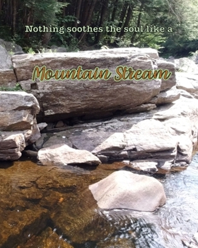 Paperback Nothing Soothes the Soul Like a Mountain Stream: 8x10 Notebook Book