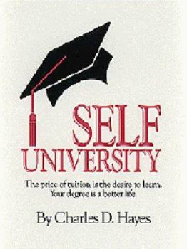 Hardcover Self-University: The Price of Tuition Is the Desire to Learn: Your Degree Is a Better Life Book