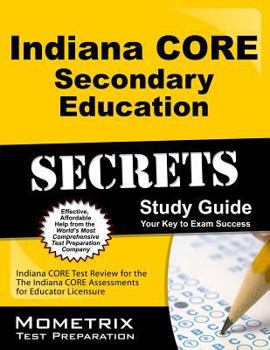 Paperback Indiana Core Secondary Education Secrets Study Guide: Indiana Core Test Review for the Indiana Core Assessments for Educator Licensure Book
