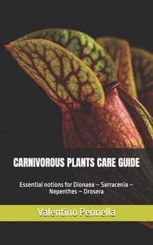 Paperback Carnivorous Plants Care Guide: Essential notions for Dionaea - Sarracenia - Nepenthes - Drosera Book
